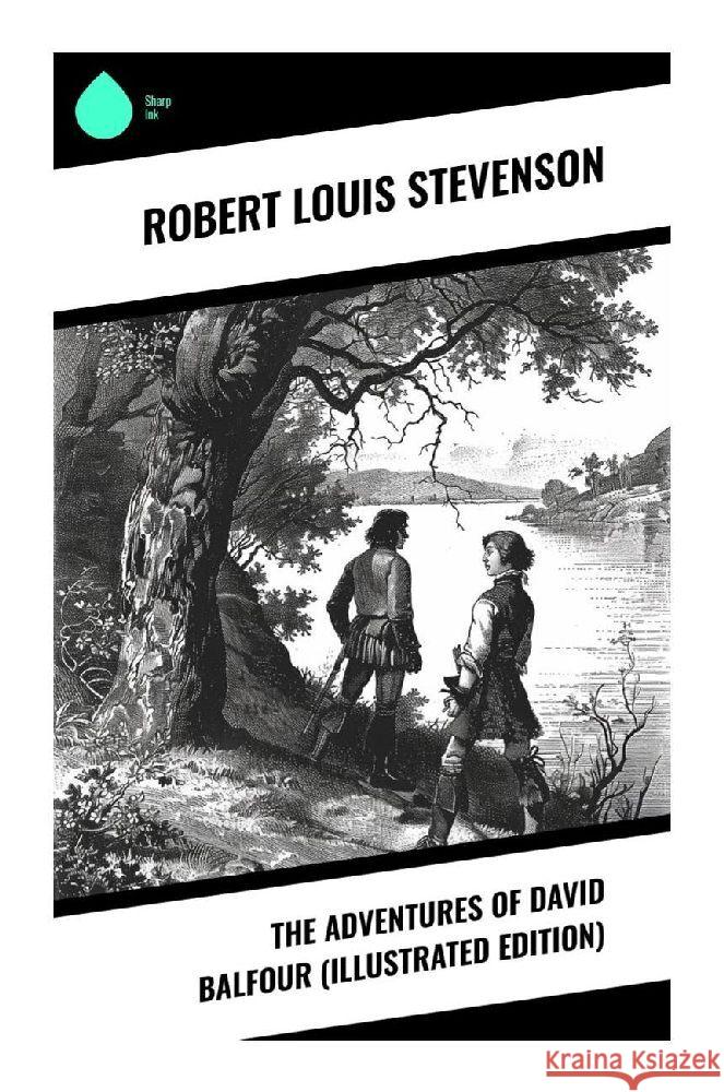 The Adventures of David Balfour (Illustrated Edition) Stevenson, Robert Louis 9788028374327 Sharp Ink - książka