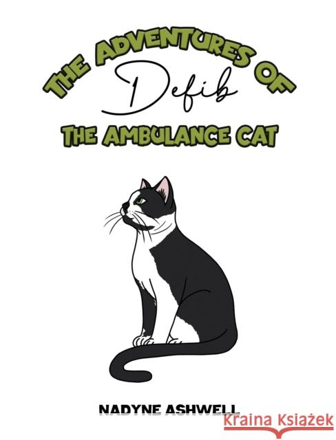 The Adventures of Defib the Ambulance Cat Nadyne Ashwell 9781035847167 Austin Macauley Publishers - książka