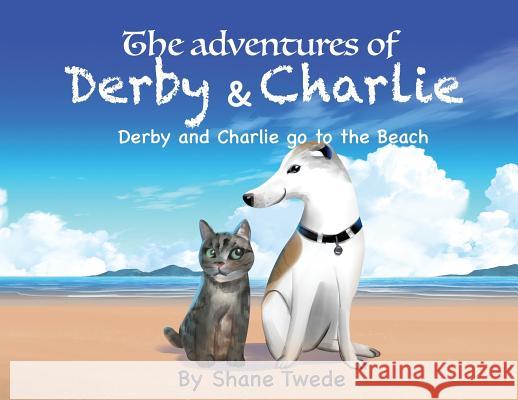 The Adventures of Derby & Charlie: Derby & Charlie go to the Beach-the power of influence Twede, Shane K. 9780578425962 Kory Industries - książka
