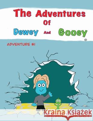 The Adventures of Dewey and Gooey Sean Hurley Sean Hurley Sean Hurley 9780578559995 Adventures of Dewey and Gooey - książka