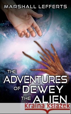 The Adventures of Dewey the Alien: Book One Marshall Lefferts 9781977232762 Outskirts Press - książka