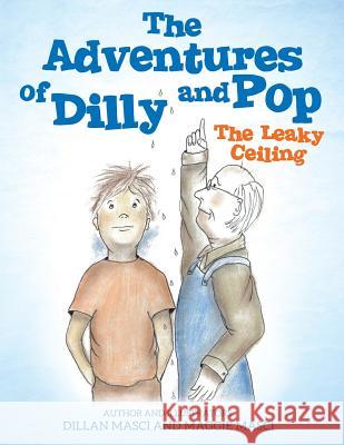 The Adventures of Dilly and Pop Dillan Masci, Maggie Masci 9781545641804 Xulon Press - książka