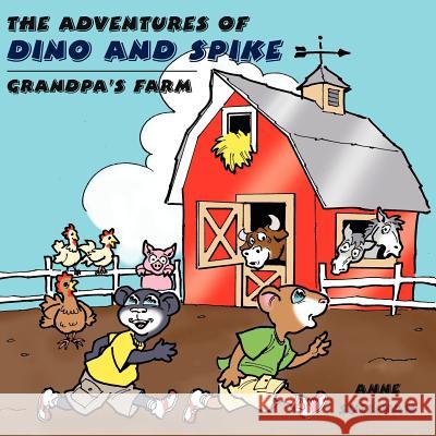 The Adventures of Dino and Spike: Grandpa's Farm Sullivan, Anne 9781425938857 Authorhouse - książka