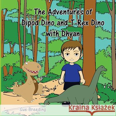 The Adventures of Dipod Dino and T-Rex Dino with Dhyan Sue Breeding 9781717270023 Createspace Independent Publishing Platform - książka