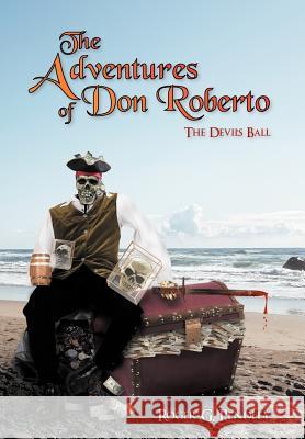 The Adventures of Don Roberto: The Devil's Ball Pendley, Roger G. 9781468501353 Authorhouse - książka