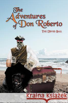 The Adventures of Don Roberto: The Devil's Ball Pendley, Roger G. 9781468501360 Authorhouse - książka