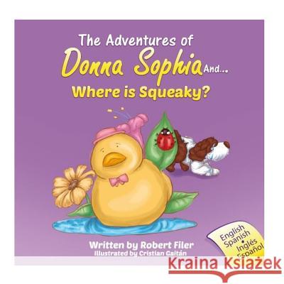 The Adventures of Donna Sophia and... Where is Squeaky? Filer, Robert 9781530426010 Createspace Independent Publishing Platform - książka