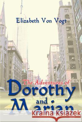 The Adventures of Dorothy and Marian Elizabeth Vo 9780595098774 Writers Club Press - książka