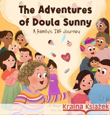 The Adventures of Doula Sunny: A Family's IVF Journey Jill Magoffin, Amna Zaki 9798987193235 Jill Magoffin - książka