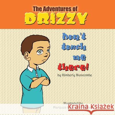The Adventures of Drizzy: Don't Touch Me There Kimberly Duncombe 9781491819999 Authorhouse - książka