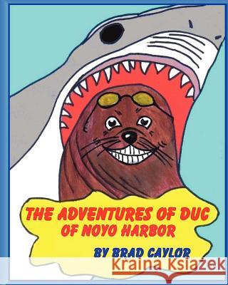 The Adventures of Duc OF NOYO HARBOR Caylor, Brad 9781477624203 Createspace - książka