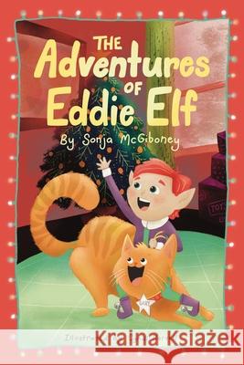 The Adventures of Eddie Elf Sonja McGiboney Cyndi Harvell 9781964345192 Sonja McGiboney - książka