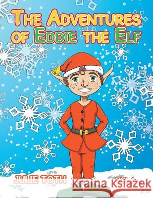 The Adventures of Eddie the Elf Julie Toth 9781524548186 Xlibris - książka