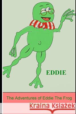 The Adventures of Eddie the Frog: Beginnings David E. Turner 9781719858786 Independently Published - książka