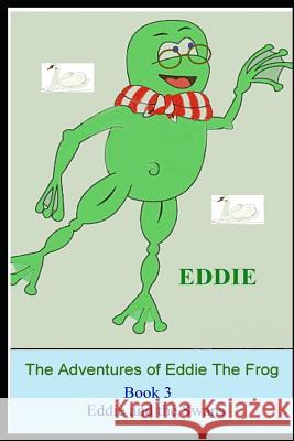 The Adventures of Eddie the Frog (Swans): Eddie and the Swans David E. Turner 9781792665998 Independently Published - książka