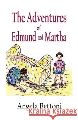 The Adventures of Edmund and Martha Angela Bettoni 9780956642103 Angela Bettoni Publishing - książka