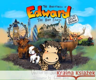 The Adventures of Edward the Baby Liraffe: Great Britain Jack L Casie Trace 9780992265038 Liraffe LLC - książka