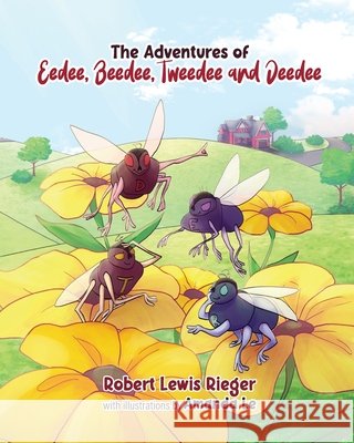 The Adventures of Eedee, Beedee, Tweedee and Deedee Rieger, Robert Lewis, Le, Amanda Gail 9798989293339 Robert Lewis Rieger - książka