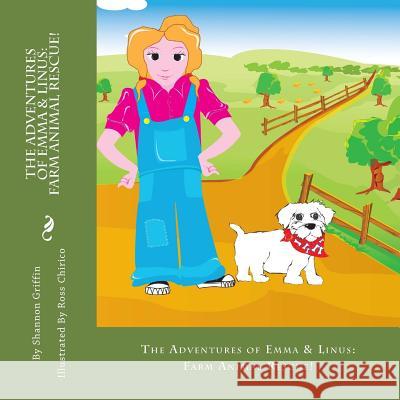 The Adventures of Emma & Linus: Farm Animal Rescue! Shannon M. Griffin Ross Chirico 9781492811633 Createspace - książka