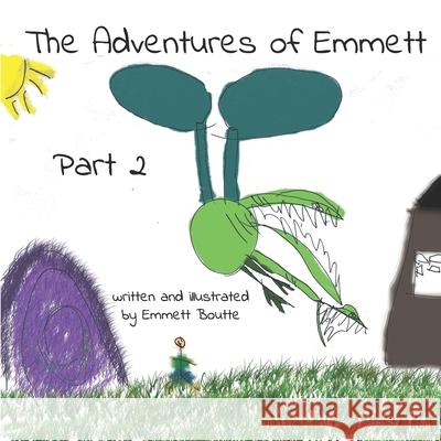 The Adventures of Emmett Part 2 Emmett Boutte 9781688563636 Independently Published - książka