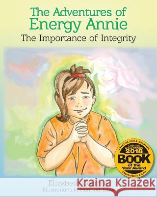 The Adventures of Energy Annie: The Importance of Integrity Elizabeth Cosmos K. Henriott-Jauw 9780999841228 AMA Deus Energy Press - książka