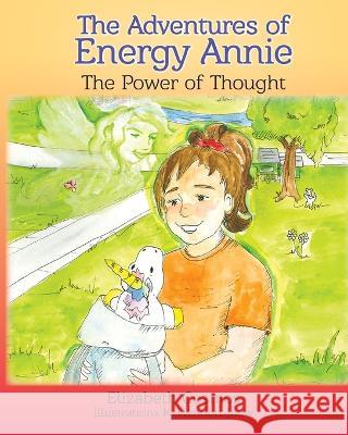 The Adventures of Energy Annie: The Power of Thought Elizabeth Cosmos Kate Henriott-Jauw  9780998741444 AMA Deus Energy Press - książka