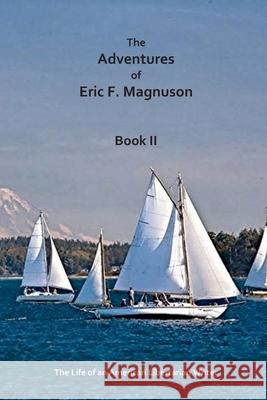 The Adventures of Eric F. Magnuson Book II Eric F. Magnuson 9781480230798 Createspace - książka