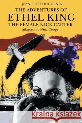 The Adventures of Ethel King, The Female Nick Carter Jean Petithuguenin Nina Cooper  9781612272337 Black Coat Press - książka