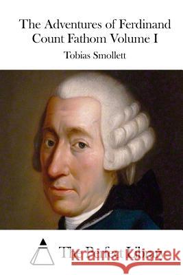 The Adventures of Ferdinand Count Fathom Volume I Tobias Smollett The Perfect Library 9781512159189 Createspace - książka