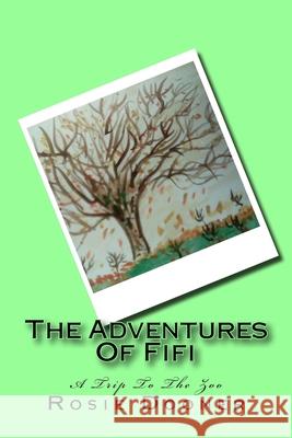 The Adventures Of Fifi: A Trip To The Zoo Rosie Dooner 9781535432283 Createspace Independent Publishing Platform - książka