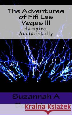 The Adventures of Fifi Las Vegas III: Hampire, Accidentally Suzannah a. Donaldson 9781507734636 Createspace - książka