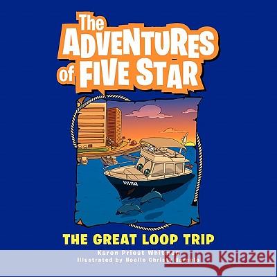 The Adventures of Five Star: The Great Loop Trip Whitman, Karen Priest 9781456814816 Xlibris Corporation - książka