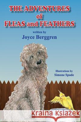 The Adventures of Fleas and Feathers Joyce Berggren 9780989400329 Amber Skye Publishing LLC - książka