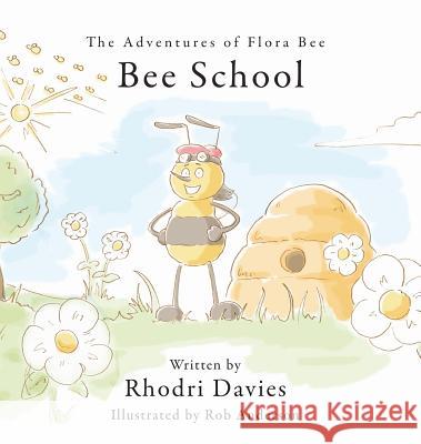 The Adventures of Flora Bee: Bee School Rhodri Davies 9781528919418 Austin Macauley Publishers - książka