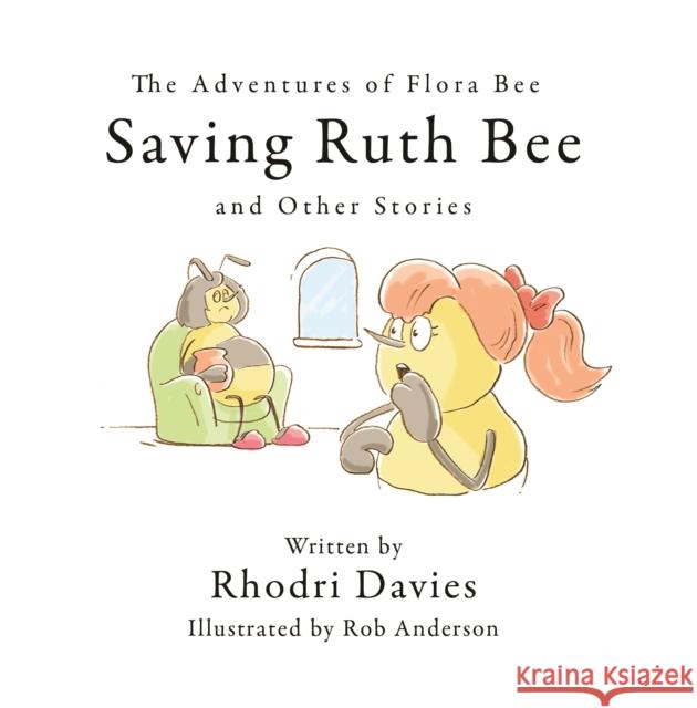 The Adventures of Flora Bee: Saving Ruth Bee and Other Stories Rhodri Davies 9781528997812 Austin Macauley Publishers - książka