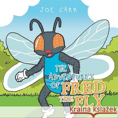 The Adventures of Fred the Fly Joe Carr 9781514462256 Xlibris - książka