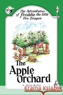 The Adventures of Freddie the little Fire Dragon: The Apple Orchard Skudera, George 9781425947798 Authorhouse - książka