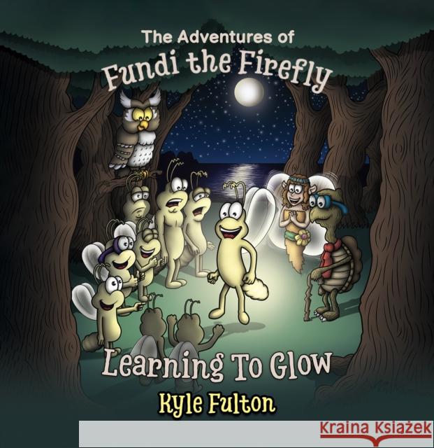 The Adventures of Fundi the Firefly: Learning To Glow Kyle Fulton 9781035834181 Austin Macauley Publishers - książka