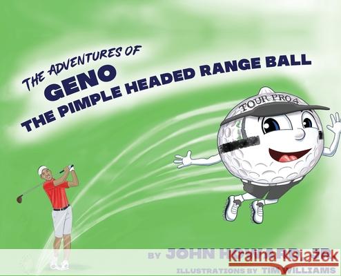 The Adventures of Geno The Pimple Headed Range Ball John Howard 9780578785233 Rw&d Publishing - książka