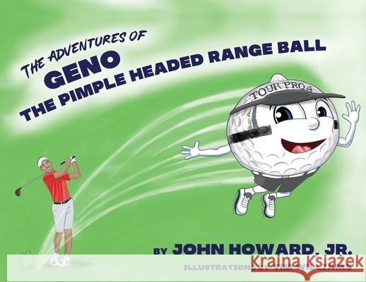 The Adventures of Geno The Pimple Headed Range Ball John Howard 9780615267746 Rw&d Publishing - książka