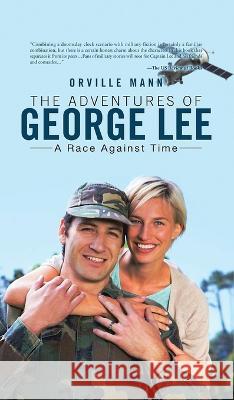 The Adventures of George Lee: A Race Against Time Orville Mann   9781960675033 Authors' Tranquility Press - książka