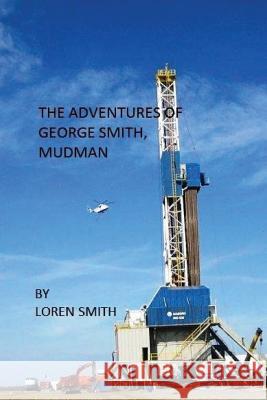 The Adventures of George Smith, Mudman Loren Smith 9781542800327 Createspace Independent Publishing Platform - książka