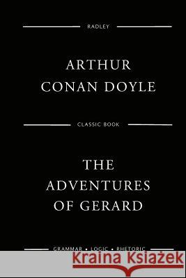 The Adventures Of Gerard Doyle, Arthur Conan 9781544861296 Createspace Independent Publishing Platform - książka