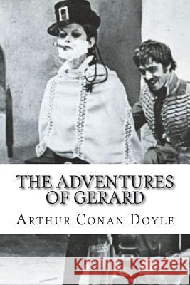 The Adventures of Gerard Arthur Conan Doyle 9781721649570 Createspace Independent Publishing Platform - książka