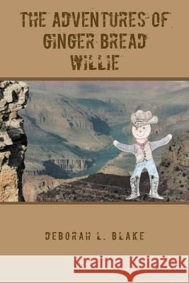 The Adventures of Ginger Bread Willie Blake, Deborah L. 9781456797225 Authorhouse - książka