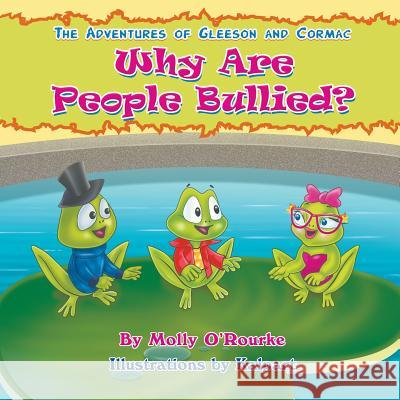 The Adventures of Gleeson and Cormac: Why Are People Bullied? Molly O'Rourke, Kalpart 9781631358036 Strategic Book Publishing - książka