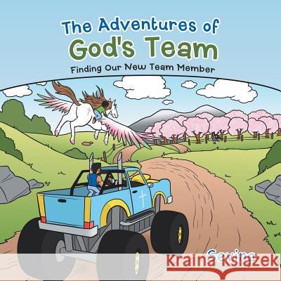 The Adventures of God's Team: Finding Our New Team Member Sevina 9781490845098 WestBow Press - książka