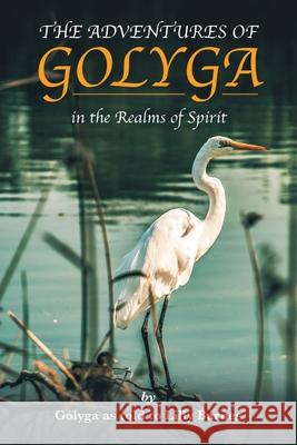 The Adventures of Golyga: In the Realms of Spirit Lilly Barnes 9781982253530 Balboa Press - książka