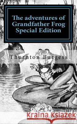 The adventures of Grandfather Frog: Special Edition Burgess, Thornton 9781718635289 Createspace Independent Publishing Platform - książka