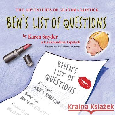 The Adventures of Grandma Lipstick: Ben's List of Questions Karen Snyder Tiffany Lagrange 9781614934677 Peppertree Press - książka